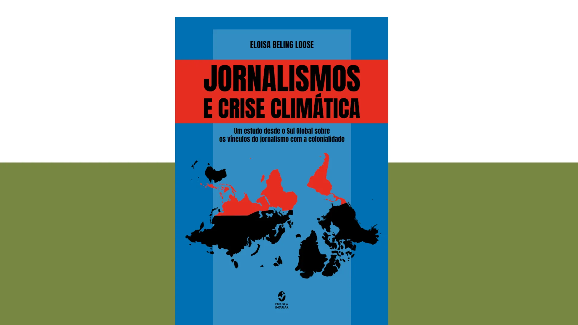 Jornalismos e Crise Climática Um Estudo desde o Sul Global sobre os Vínculos do Jornalismo com a Colonialidade