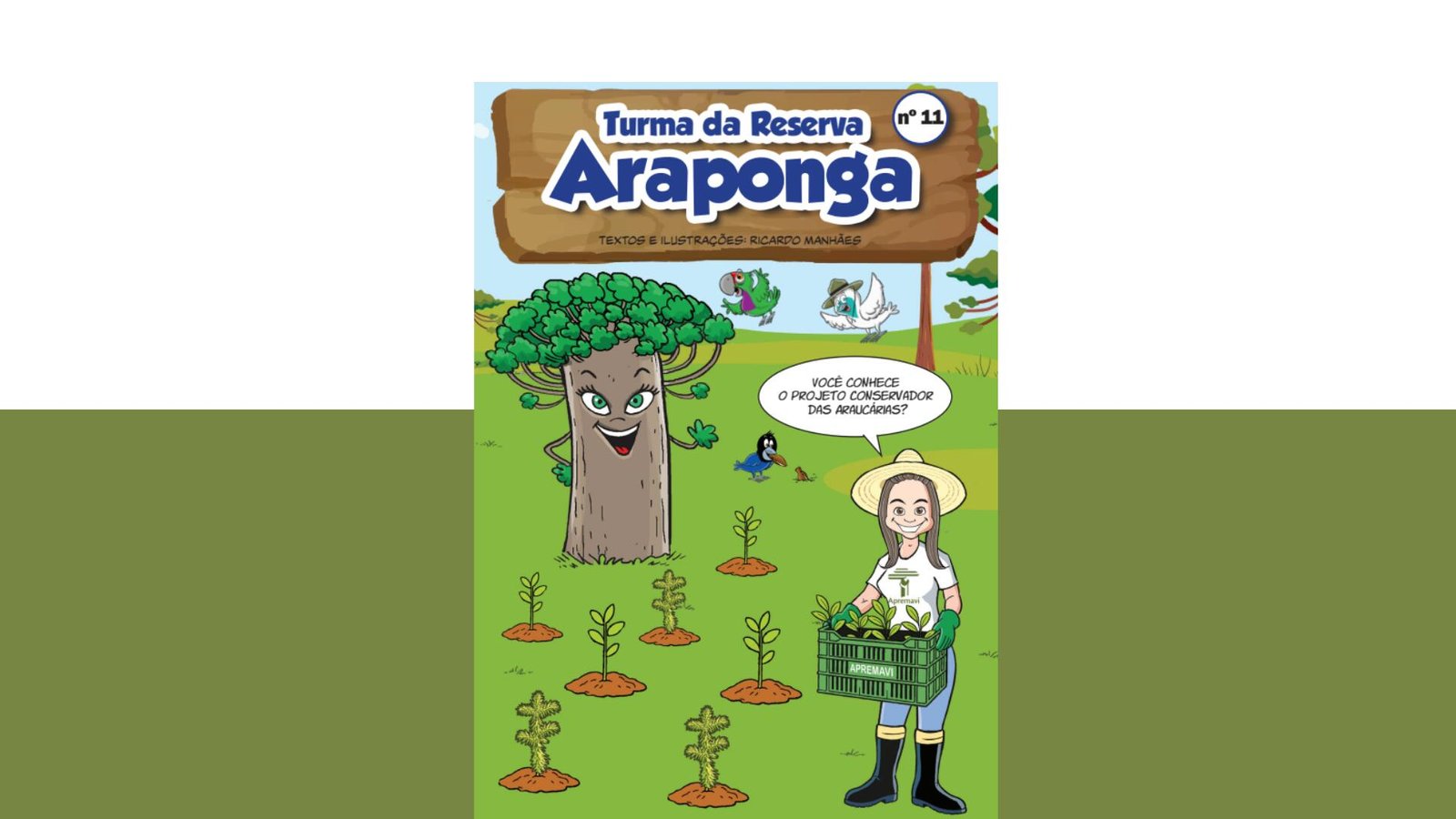 Gibi Turma da Reserva Araponga com a participação do Conservador das Araucárias Gibi Turma da Reserva Araponga com a participação do Conservador das Araucárias